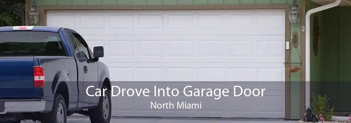 Car Drove Into Garage Door North Miami