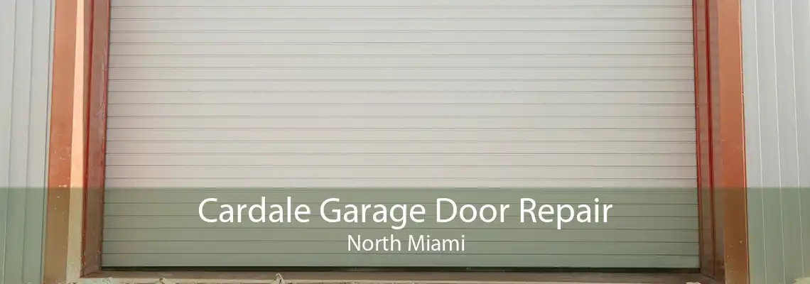 Cardale Garage Door Repair North Miami