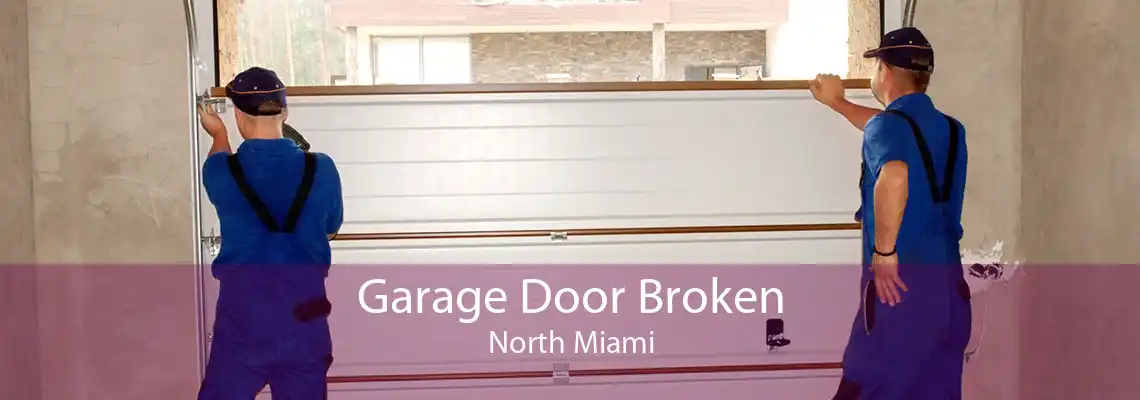 Garage Door Broken North Miami