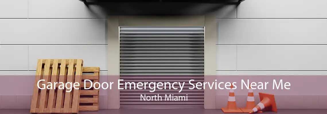 Garage Door Emergency Services Near Me North Miami