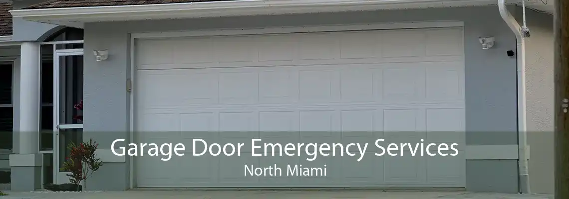 Garage Door Emergency Services North Miami