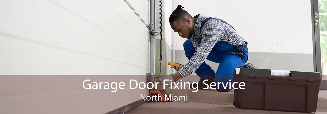 Garage Door Fixing Service North Miami