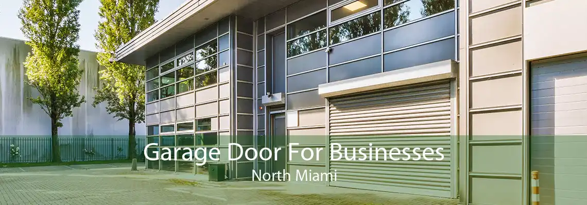 Garage Door For Businesses North Miami