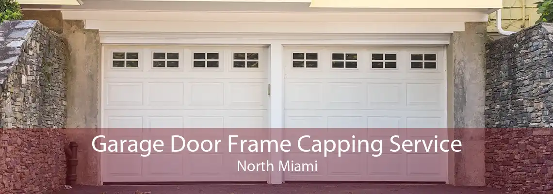 Garage Door Frame Capping Service North Miami