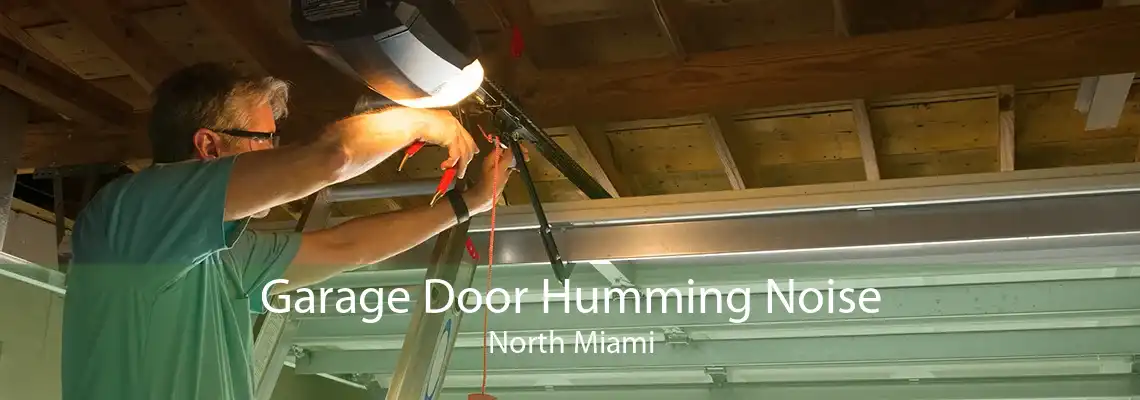 Garage Door Humming Noise North Miami