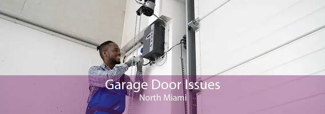 Garage Door Issues North Miami