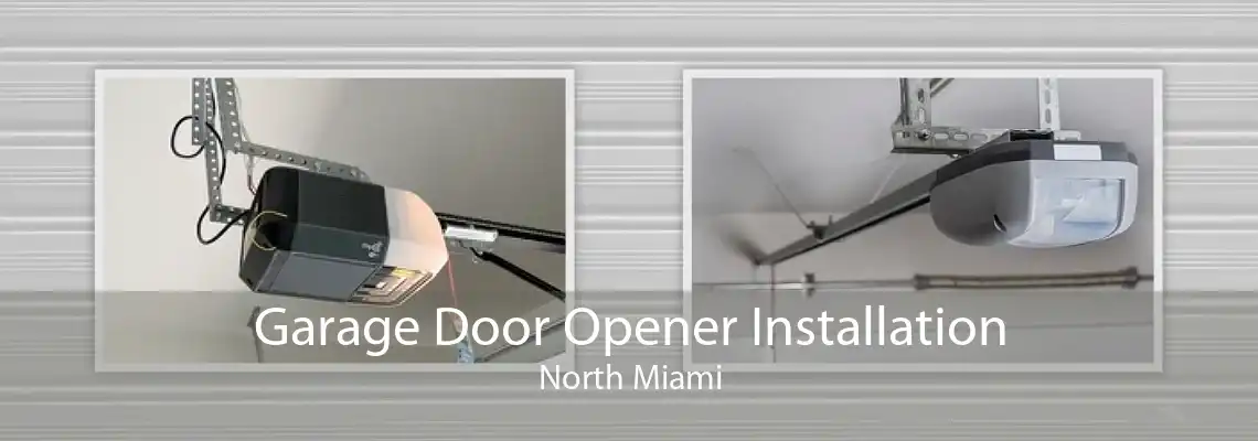 Garage Door Opener Installation North Miami