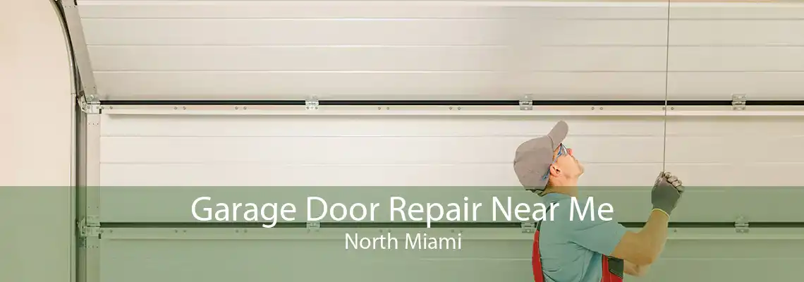 Garage Door Repair Near Me North Miami