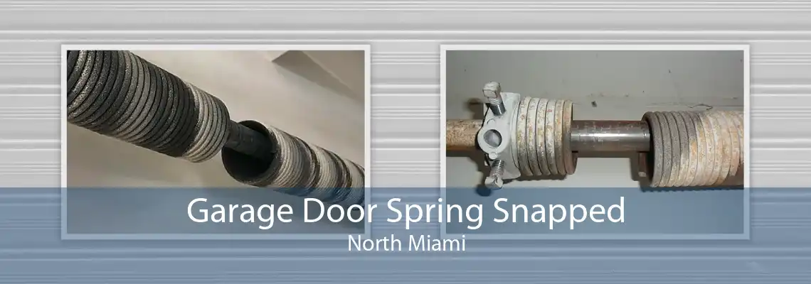 Garage Door Spring Snapped North Miami