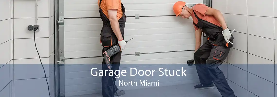 Garage Door Stuck North Miami