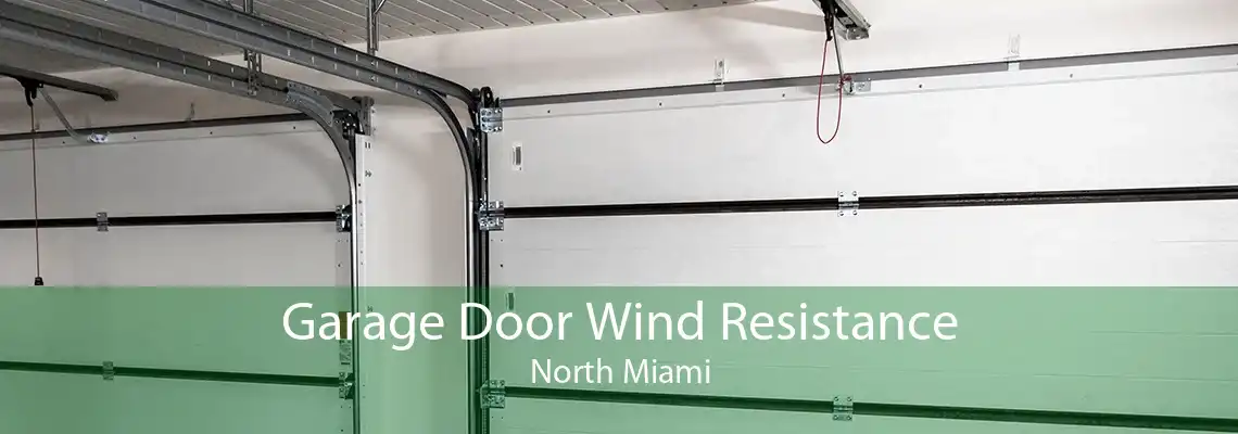 Garage Door Wind Resistance North Miami