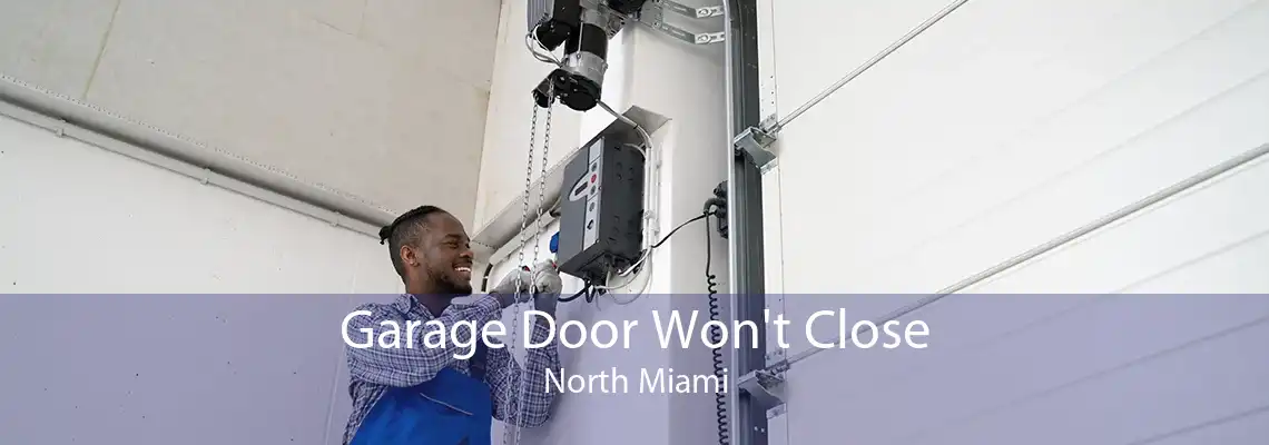 Garage Door Won't Close North Miami