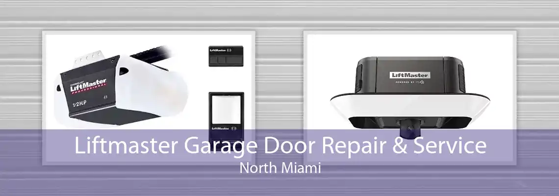 Liftmaster Garage Door Repair & Service North Miami
