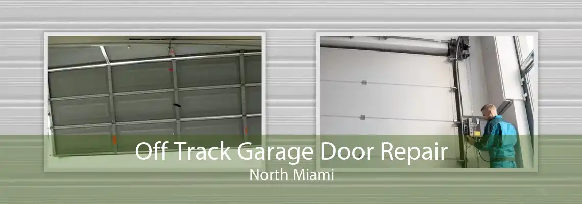 Off Track Garage Door Repair North Miami