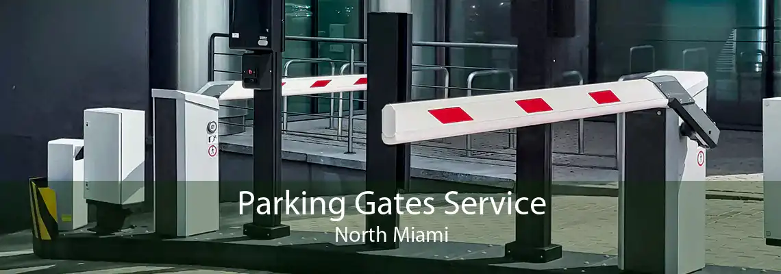 Parking Gates Service North Miami